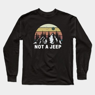 Not a Jeep - For my fellow BRONCO owners Long Sleeve T-Shirt